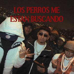 LOS PERROS ME ESTAN BUSCANDO (feat. Toniel & Enry J) (Explicit)
