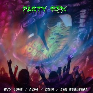 Party Rex (feat. Evy Love, Acvs & Jan Esquerra)