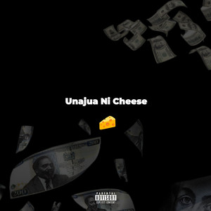 Unajua Ni Cheese (Explicit)