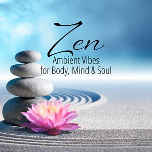 Zen: Ambient Vibes for Body, Mind & Soul