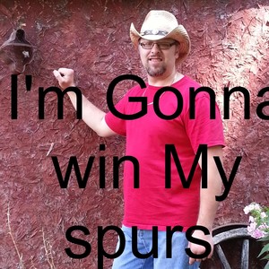 I'm Gonna Win My Spurs