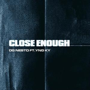 Close Enough (feat. YNG Ky) (Explicit)