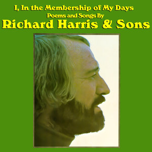 I, in the Membership of My Days - Poems and Songs By Richard Harris & Sons