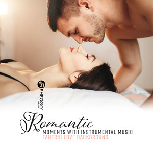 Romantic Moments with Instrumental Music: Tantric Love Background