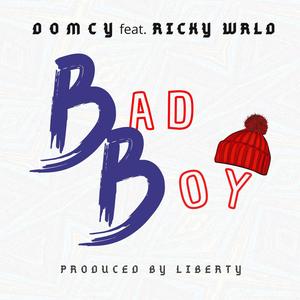 Prod. Liberty - Bad Boy (feat. Domcy & Ricky Wrld) (Explicit)