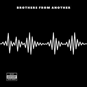 Brothers From Another (Explicit)