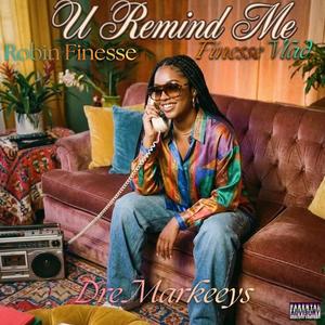 U Remind Me (feat. Dre Markeeys) (Explicit)