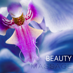 Beauty Massage - Serenity Relaxing Spa, Beautiful Songs for Intimate Moments, Instrumental Music with Nature Sounds for Massage Therapy, Music for Healing Through Sound and Touch