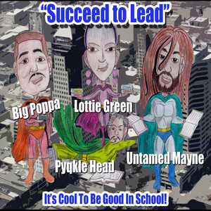 Succeed To Lead - It's Cool To Be Good In School!