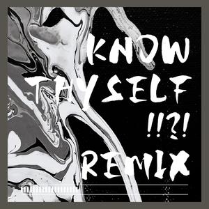 KNOW THYSELF!!?!REMIX (feat. Eileen Shan Zou)