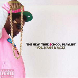 The New True $chool Playlist Vol. 2: Raps & Packs (Explicit)