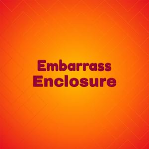 Embarrass Enclosure