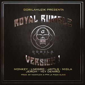 Royal Rumble(feat. Monkey & LNegro, ElMisla, JayTLG, Yey Deniro, Jeroh, & PTR) (Explicit)
