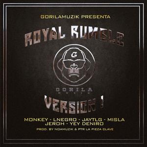 Royal Rumble (feat. Monkey & LNegro, ElMisla, JayTLG, Yey Deniro, Jeroh, & PTR) [Explicit]