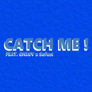 CATCH ME ! (feat. GNLUV & SoFast) (Explicit)