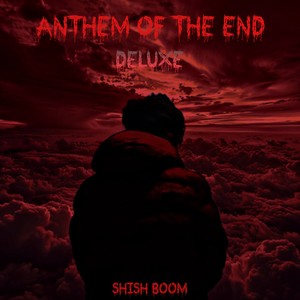 Anthem Of The End (Deluxe)