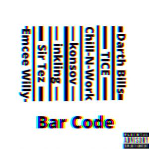 Bar Code (feat. TICE, Chill-N-Work, konsov, Sir Tez, inkling & Emcee Willy) [Explicit]