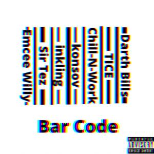 Bar Code (feat. TICE, Chill-N-Work, konsov, Sir Tez, inkling & Emcee Willy) (Explicit)