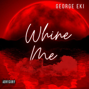 Whine Me (Explicit)