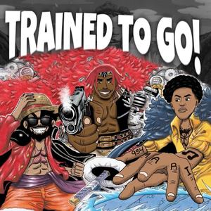 TRAINED TO GO! (Explicit)