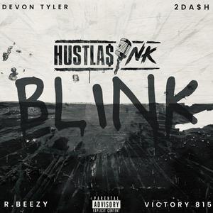Blink (feat. 2Da$h, R.Beezy, Victory 815 & Hustlas INK) (Explicit)