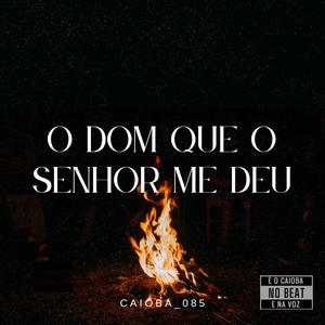 Caioba_085 - O Dom Que O Senhor Me Deu