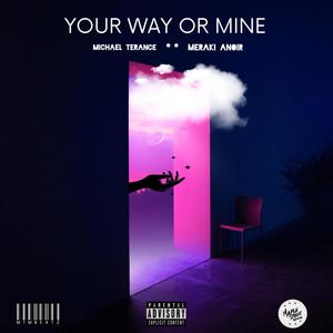 Your Way or Mine (feat. Meraki Anoir) [Explicit]