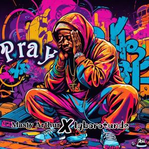 Pray (feat. Masty Arthur)