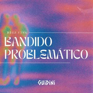 MEGA BANDIDO PROBLEMÁTICO (Explicit)