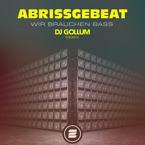 Wir Brauchen Bass (DJ Gollum Remix)