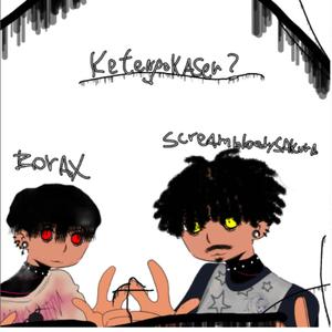 ketengokaser? (feat. screambloodysakura) (Explicit)
