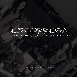 ESCORREGA NO MEU GAROTO (Explicit)