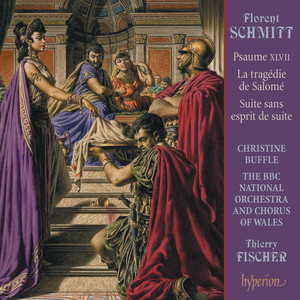 Schmitt: La tragédie de Salomé; Psalm 47 etc.