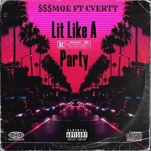 Lit Like A Party (feat. CVERTT) (Explicit)