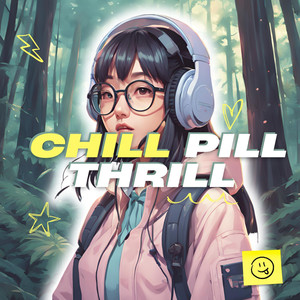 Chill Pill Thrill