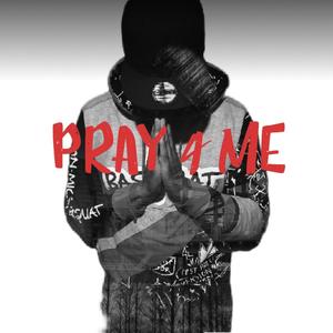 Pray 4 Me (Explicit)