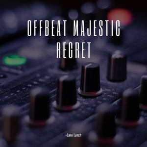 Offbeat Majestic Regret
