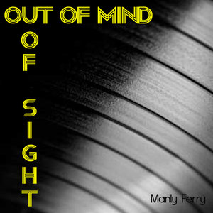 Out Of Mind Out Of Sight