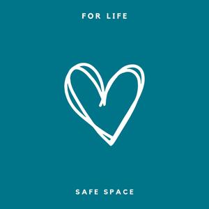 FOR LIFE (SAFE SPACE) (Explicit)