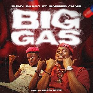 BIG GAS (feat. BARBER CHAIR) [Explicit]