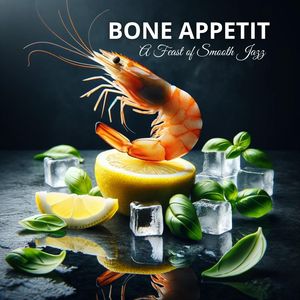 Bone Appetit (A Feast of Smooth Jazz, Jazzy Flavors and Musical Delight)