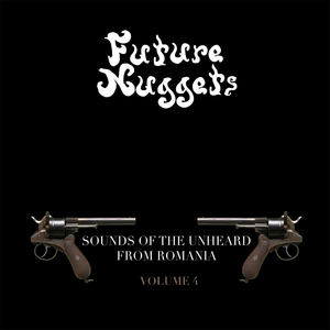 Future Nuggets: Sounds of the Unheard from Romania, Vol. 4