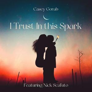 I Trust In This Spark (feat. Nick Scafuto)