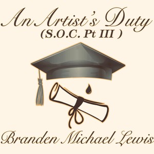 An Artist's Duty (Stream Of Consciousness Pt. III) [Explicit]