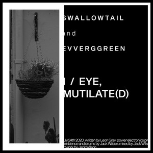 i / eye, mutilate(d)