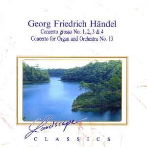 Georg Friedrich Händel: Concerto Grosso 1, 2, 3 & 4, Konzert für Orgel & Orchester Nr. 13, F-Dur