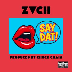 Say Dat (feat. Zvch) (Explicit)