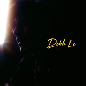 Dekh le (feat. CIVIC) [Explicit]