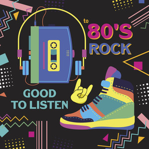 Good to Listen to 80's Rock