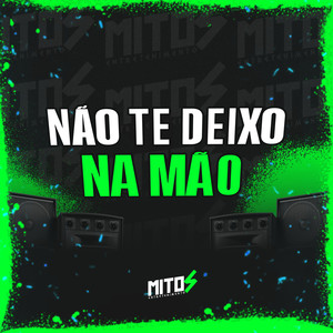 Não Te Deixo Na Mão (Explicit)